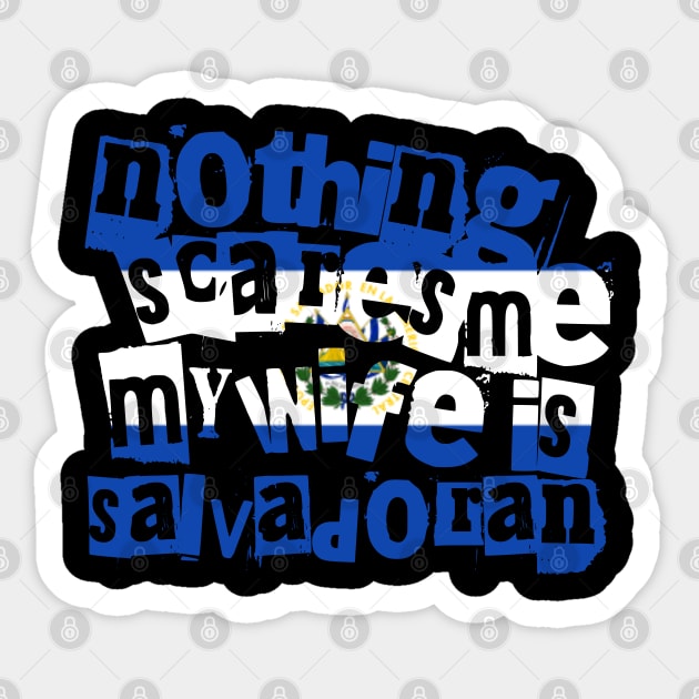 Funny El Salvador Nothing Scares Me My Wife Is Salvadoran Sticker by Yesteeyear